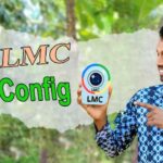 LMC8.4 Config File কি ? কিভাবে আপনি আপনার মোবাইলে LMC Config File সেট করবেন ।