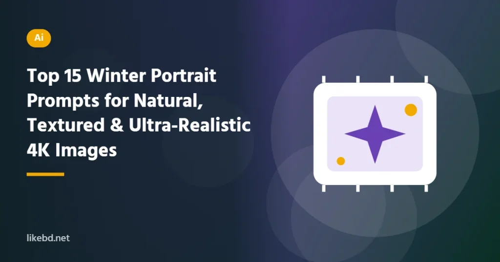 Top 15 Winter Portrait Prompts for Natural, Textured & Ultra-Realistic 4K Images